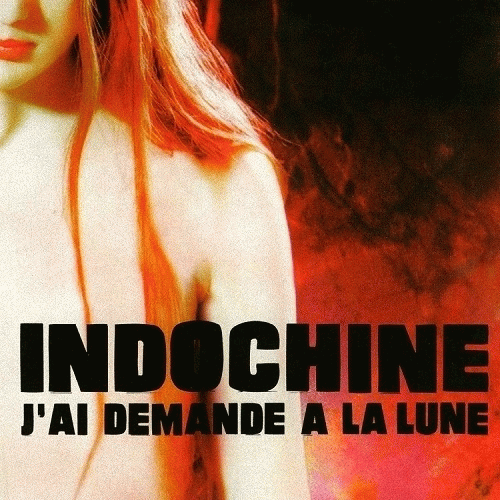 Indochine : J'ai Demandé à la Lune